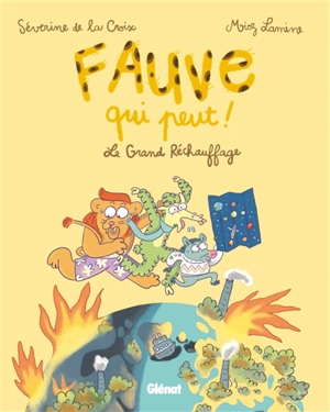 Fauve qui peut !. Vol. 1. Le grand réchauffage - Séverine de La Croix