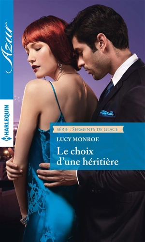 Le choix d'une héritière : serments de glace - Lucy Monroe