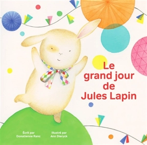 Le grand jour de Jules Lapin - Donatienne Ranc