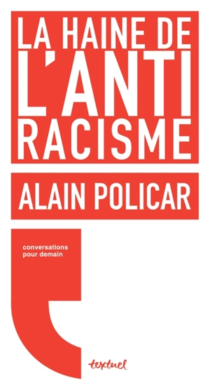 La haine de l'antiracisme : conversation avec Régis Meyran - Alain Policar