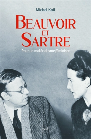 Beauvoir et Sartre : pour un matérialisme féministe - Michel Kail