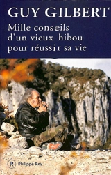 Mille conseils d'un vieux hibou pour réussir sa vie - Guy Gilbert