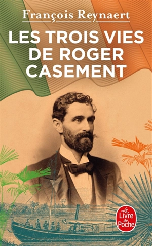 Les trois vies de Roger Casement - François Reynaert