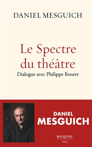 Le spectre du théâtre : dialogue avec Philippe Bouret - Daniel Mesguich