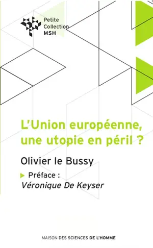 L'Union européenne, une utopie en péril ? - Olivier Le Bussy