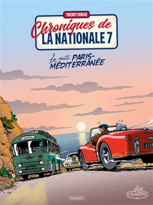 Chroniques de la nationale 7. Vol. 4. La route Paris-Méditerranée - Thierry Dubois