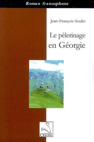 Le pèlerinage en Géorgie - Jean-François Soulet