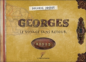 Georges : le voyage sans retour - Solveig Josset