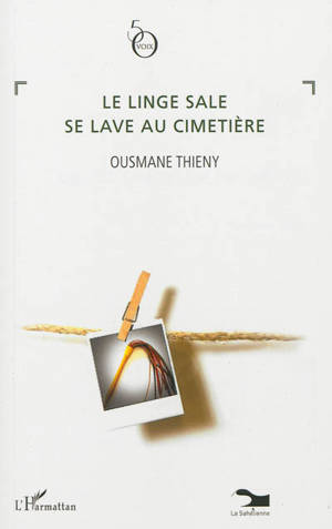 Le linge sale se lave au cimetière - Ousmane Thiény