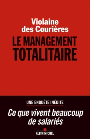 Le management totalitaire - Violaine Des Courières