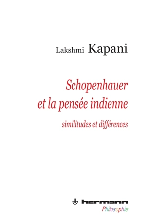 Schopenhauer et la pensée indienne : similitudes et différences - Lakshmi Kapani