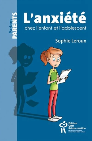 L'anxiété chez l'enfant et l'adolescent - Sophie Leroux