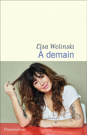 A demain : récit - Elsa Wolinski