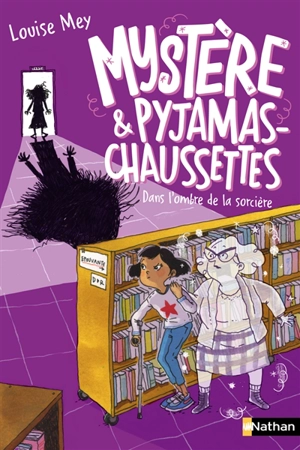 Mystère & pyjamas-chaussettes. Vol. 4. Dans l'ombre de la sorcière - Louise Mey