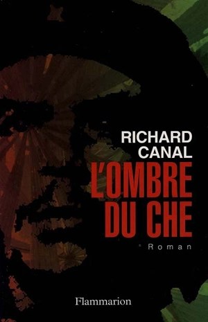 L'ombre du Che - Richard Canal