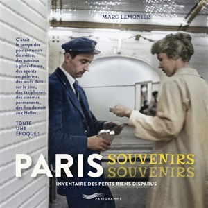 Paris : souvenirs, souvenirs : inventaire des petits riens disparus - Marc Lemonier