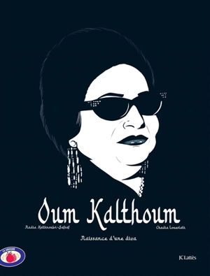 Oum Kalthoum : naissance d'une diva - Nadia Hathroubi-Safsaf