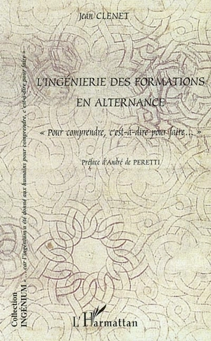 L'ingénierie des formations en alternance : pour comprendre c'est-à-dire pour faire... - Jean Clénet