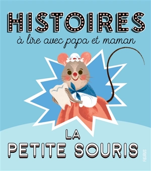 La petite souris : histoires à lire avec papa et maman - Emmanuelle Kecir-Lepetit