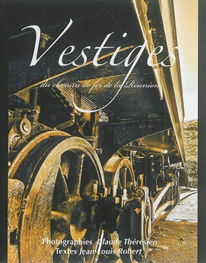 Vestiges du chemin de fer de La Réunion - Claude Thérésien