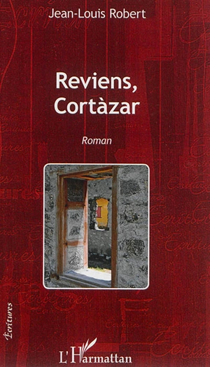 Reviens, Cortàzar - Jean-Louis Robert