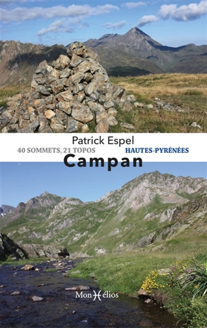 Campan : Hautes-Pyrénées : 40 sommets, 21 topos - Patrick Espel