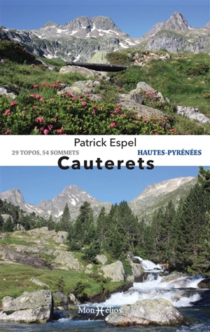 Cauterets : Hautes-Pyrénées : 29 topos, 54 sommets - Patrick Espel