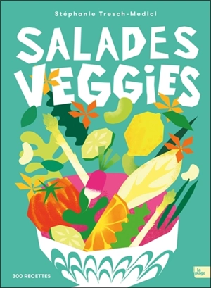 Salades veggies : 300 recettes - Stéphanie Tresch-Medici