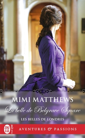 Les belles de Londres. Vol. 2. La belle de Belgravia Square - Mimi Matthews