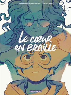 Le coeur en braille - Joris Chamblain