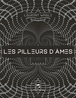 Les pilleurs d'âmes - Laurent Whale