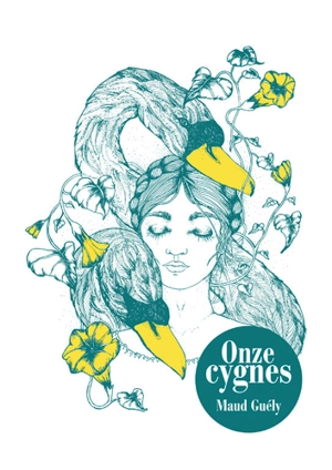 Onze cygnes - Maud Guély