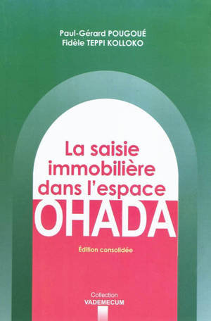 La saisie immobilière dans l'espace OHADA - Paul-Gérard Pougoué