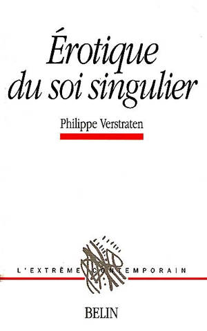 Erotique du soi singulier - Philippe Verstraten