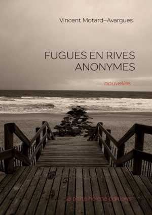 Fugues en rives anonymes - Vincent Motard-Avargues