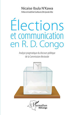 Elections et communication en R.D. Congo : analyse pragmatique du discours politique de la Commission électorale - Nicaise Ibula N'Kawa