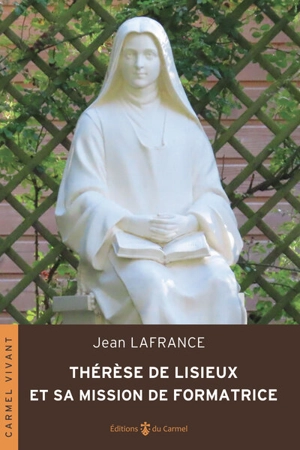 Thérèse de Lisieux et sa mission de formatrice - Jean Lafrance