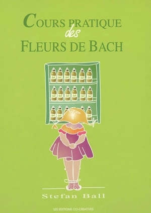 Cours pratique des fleurs de Bach - Stefan Ball