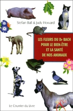 Les fleurs du Dr Bach pour le bien-être et la santé de nos animaux - Stefan Ball