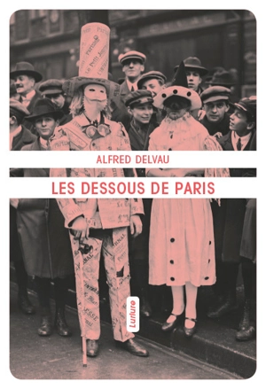 Les dessous de Paris - Alfred Delvau