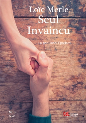 Seul, invaincu - Loïc Merle