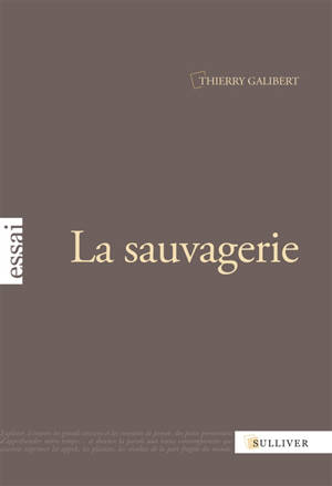 La sauvagerie - Thierry Galibert