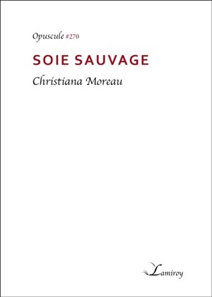 Soie sauvage - Christiana Moreau