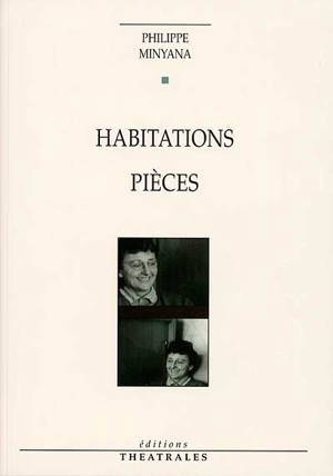 Habitations. Pièces - Philippe Minyana