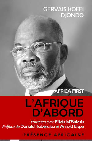 Africa first. L'Afrique d'abord : entretien avec Elikia M'Bokolo - Gervais Koffi Djondo