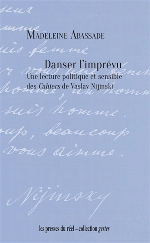 Danser l'imprévu : une lecture politique et sensible des Cahiers de Vaslav Nijinski - Madeleine Abassade