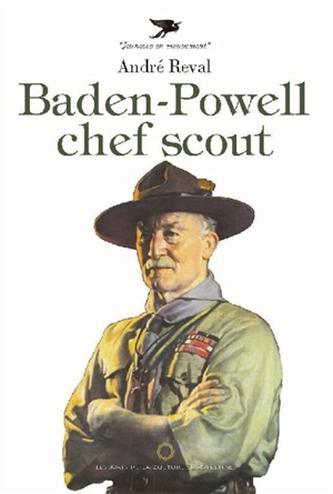 Baden-Powell : chef scout - André Reval