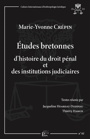 Etudes bretonnes d'histoire du droit pénal et des institutions judiciaires - Marie-Yvonne Crépin