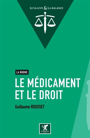 Le médicament et le droit : la norme - Guillaume Rousset