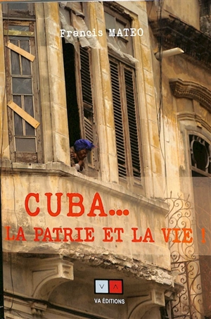 Cuba... la patrie et la vie ! - Francis Matéo